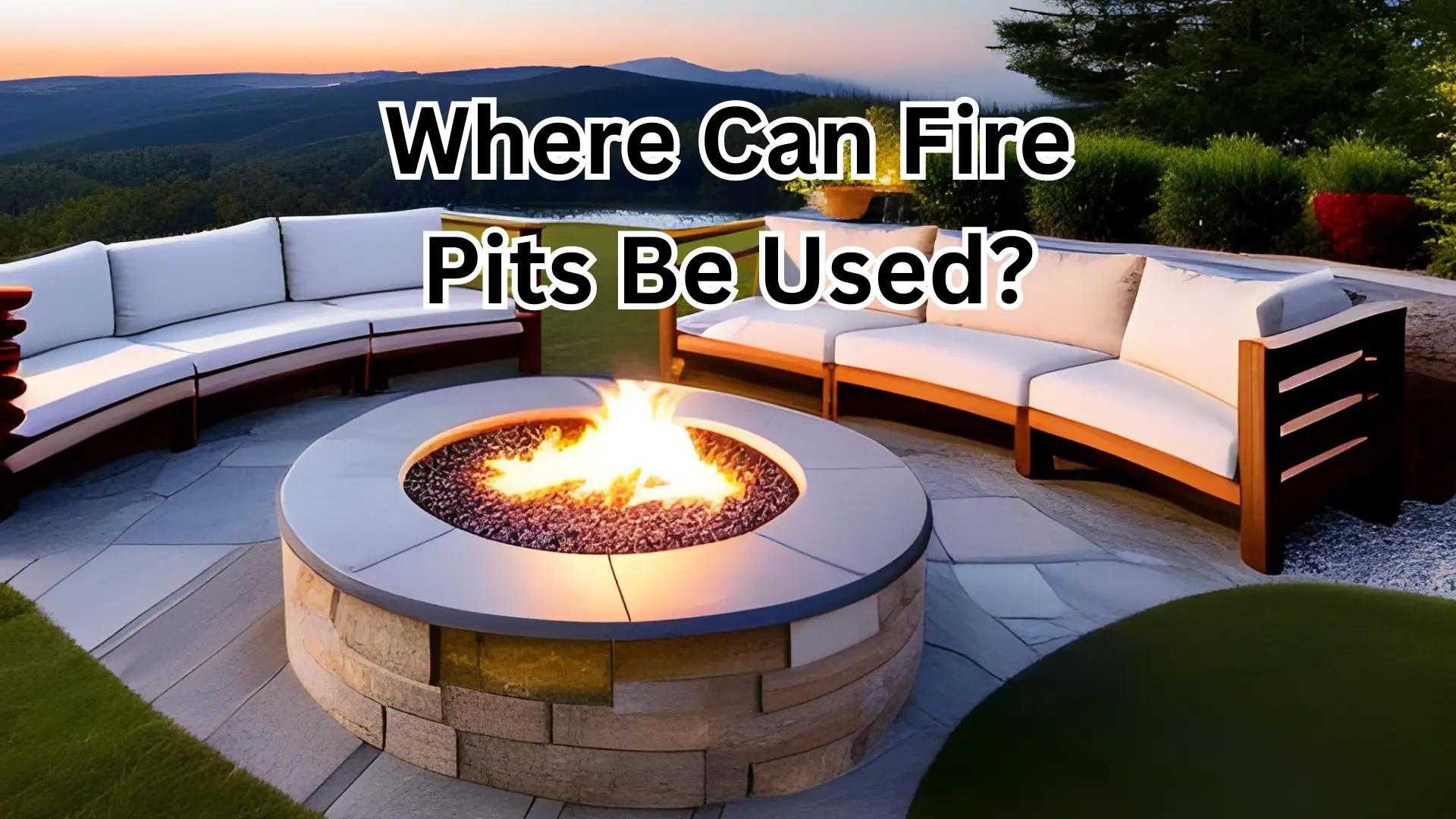 Where can fire pits be used?